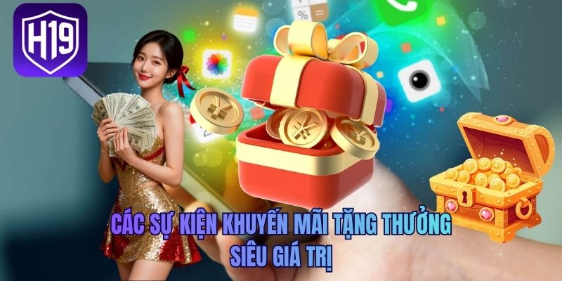 Các sự kiện khuyến mãi tặng thưởng siêu giá trị