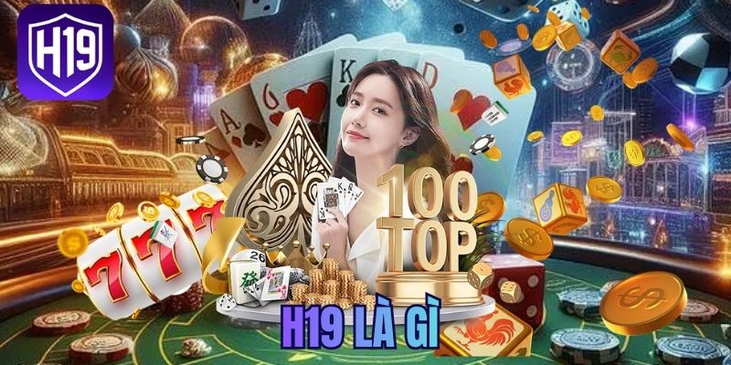 H19 là gì