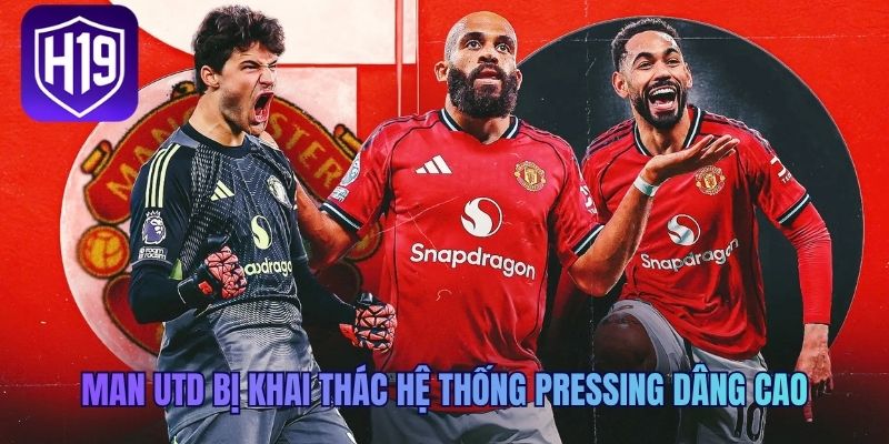 Man Utd bị khai thác hệ thống pressing dâng cao