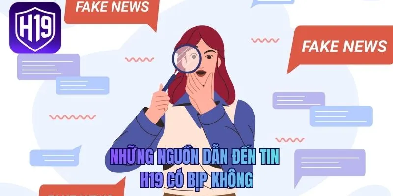 Những nguồn dẫn đến tin H19 có bịp không
