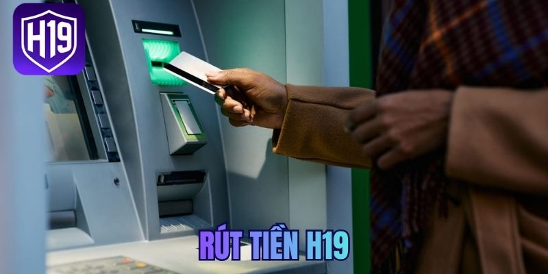 Rút tiền H19
