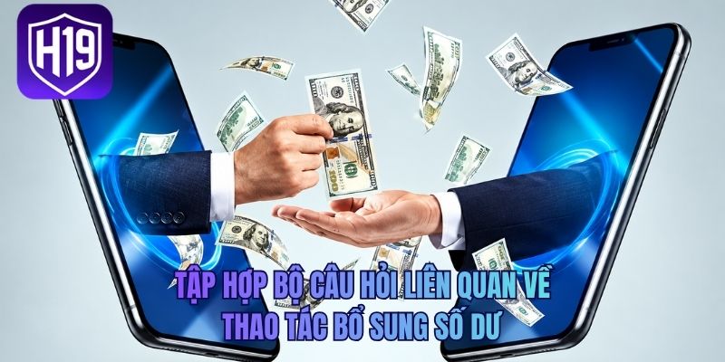 Tập hợp bộ câu hỏi liên quan về thao tác bổ sung số dư