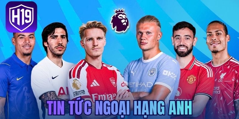 Tin tức Ngoại Hạng Anh