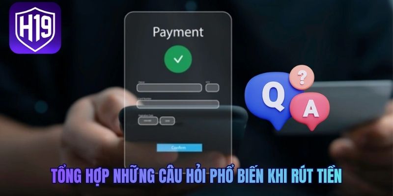 Tổng hợp những câu hỏi phổ biến khi rút tiền