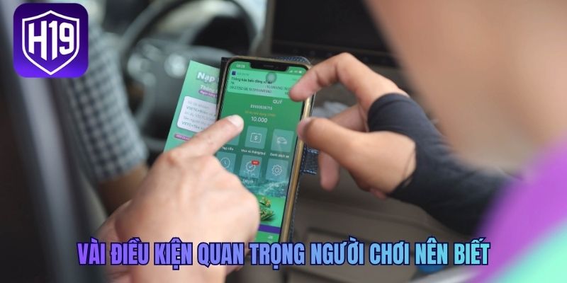 Vài điều kiện quan trọng người chơi nên biết